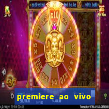 premiere ao vivo hoje gratis